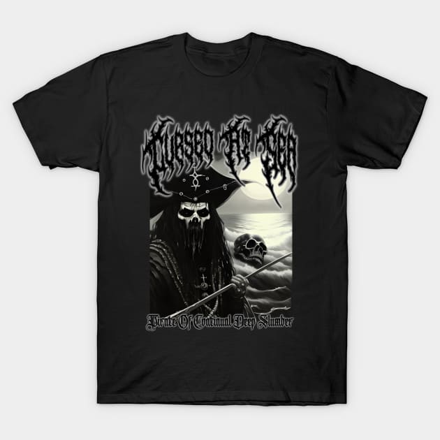 Pirate Of Continual Slumber (Cursed At Sea) T-Shirt by Silent Strega Streetwear